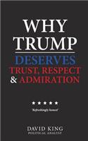 Why Trump Deserves Trust, Respect and Admiration