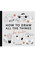 All the Things: How to Draw Books for Kids