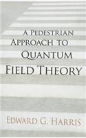 Pedestrian Approach to Quantum Field Theory