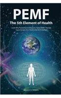 PEMF - The Fifth Element of Health