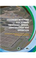 Anaerobic Reactors for Sewage Treatment: Design, Construction and Operation