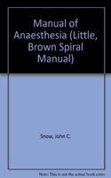 Manual of Anaesthesia (Little, Brown Spiral Manual)