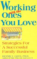 Working with the Ones You Love: Strategies for a Successful Family Business