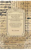 Psychological Meaning of the Single Characteristics in Handwriting - A Historical Article on the Analysis and Interpretation of Handwriting