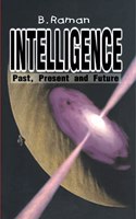 Intelligence: Past, Present and Future [Hardcover] B Raman