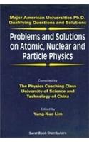 Problems And Solutions On Atomic, Nuclear And Particle Physics