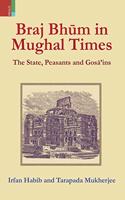 Braj Bhm in Mughal Times : The State, Peasants and Gosins