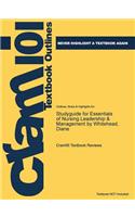 Studyguide for Essentials of Nursing Leadership & Management by Whitehead, Diane