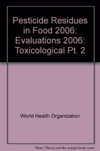 Pesticide Residues in Food 2006: Pt. 2 Evaluations 2006(No. 22 Pesticide Residues in Food)