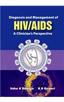 Diagnosis and Management of Hiv/Aids: A Clinician's Perspective
