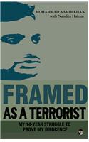 Framed as a Terrorist : My 14-Year Struggle to Prove My Innocence