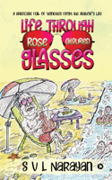 Life Through Rose-Coloured Glasses