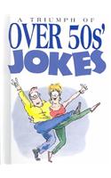 A Triumph of Over 50's Jokes