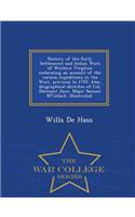 History of the Early Settlement and Indian Wars of Western Virginia; Embracing an Account of the Various Expeditions in the West, Previous to 1795. Also, Biographical Sketches of Col. Ebenezer Zane, Major Samuel M'Collach. Illustrated. - War Colleg