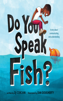 Do You Speak Fish?