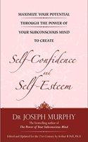 Maximize Your Potential Through The Power Of Your Subconscious Mind To Develop Self-Confidence And S