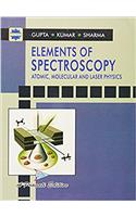 Elements of Spectroscopy Atomic, Molecular and Laser Physics, PB....Gupta