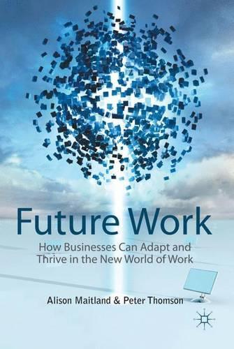 Future Work: How Businesses Can Adapt and Thrive in the New World of Work