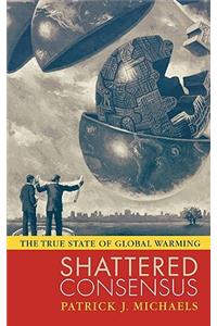 Shattered Consensus: The True State of Global Warming(English)