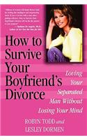 How to Survive Your Boyfriend's Divorce
