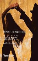 Moments of Mindfulness: Latin Spirit