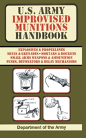 U.S. Army Improvised Munitions Handbook (US Army Survival)