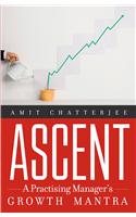 Ascent : A Practising Manager’s Growth Mantra