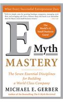E Myth Mastery The Seven Essential: The Seven Essential Disciplines for Building a World-Class Company