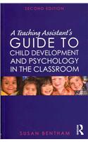 A Teaching Assistant's Guide to Child Development and Psychology in the Classroom