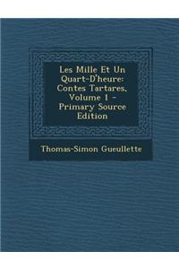 Les Mille Et Un Quart-D'Heure: Contes Tartares, Volume 1(French)