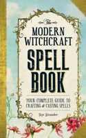 The Modern Witchcraft Spell Book