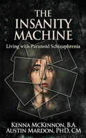 Insanity Machine - Life with Paranoid Schizophrenia