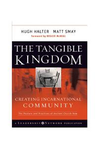 The Tangible Kingdom: Creating Incarnational Community(Jossey-Bass Leadership Network Series)