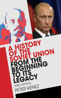 History of the Soviet Union from the Beginning to Its Legacy