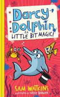Darcy Dolphin is a Little Bit Magic!: (Darcy Dolphin)