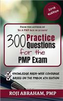 300 Practice Questions for the Pmp Exam