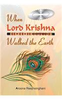 When Lord Krishna Walked the Earth