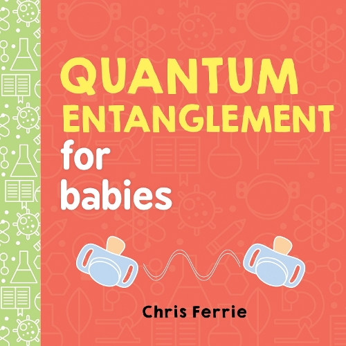 Quantum Entanglement for Babies: (Baby University)