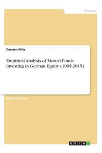 Empirical Analysis of Mutual Funds investing in German Equity (1995-2015)