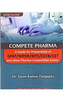 COMPETE PHARMA ( A Guide For Preparation Of GPAT/NIPER/BITS/CEEB/CET And Other Pharma Competitive Exams.