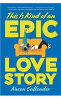 This Is Kind of an Epic Love Story