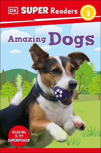 DK Super Readers Level 2 Amazing Dogs: (DK Super Readers)
