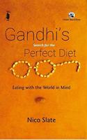Gandhi's Search for the Perfect Diet: Eating with the World in Mind