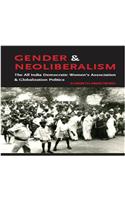 Gender and Neoliberalism the All India Democratic Women's Association and Globalization Politics