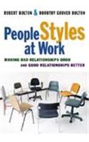 People Styles At Work: Making Bad Relationships Good And Good Relationships Better