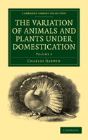 Variation of Animals and Plants Under Domestication: (Cambridge Library Collection - Darwin, Evolution and Genetic)