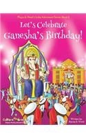 Let's Celebrate Ganesha's Birthday! (Maya & Neel's India Adventure Series, Book 11)