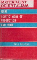 Materialist Orientalism Marx: Asiatic Mode of Production and India