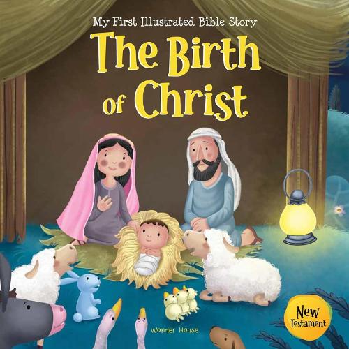 My First Illustrated Bible Story: The Birth of Christ