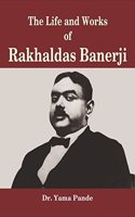The Life and Works of Rakhaldas Banerji Book